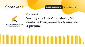 Vortrag-von-Fritz-Vahrenholt-Die-deutsche-Energiewende--Traum-oder-Alptraum-Podcast