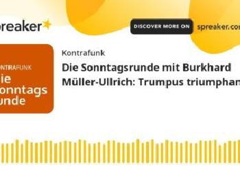 Kontrafunk-Sonntagsrunde: Trumpus triumphans [Podcast]